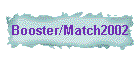 Booster/Match2002